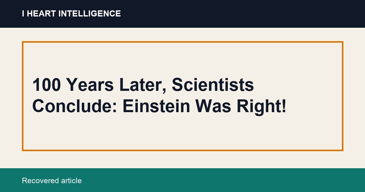100 Years Later, Scientists Conclude: Einstein Was Right!