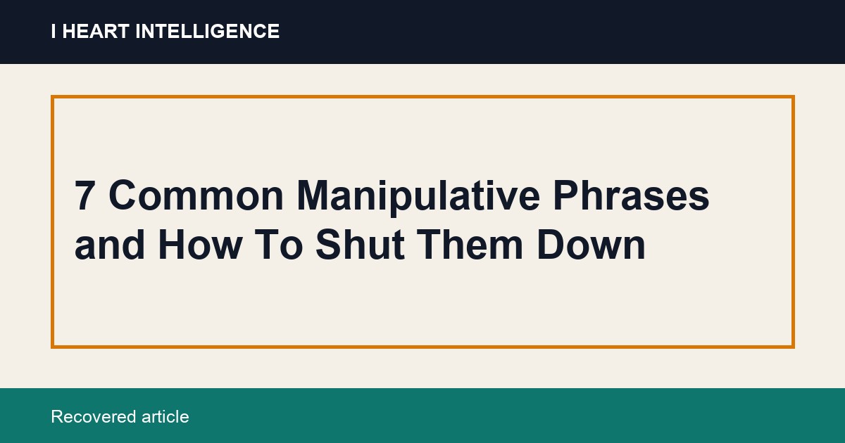 7 Common Manipulative Phrases and How To Shut Them Down