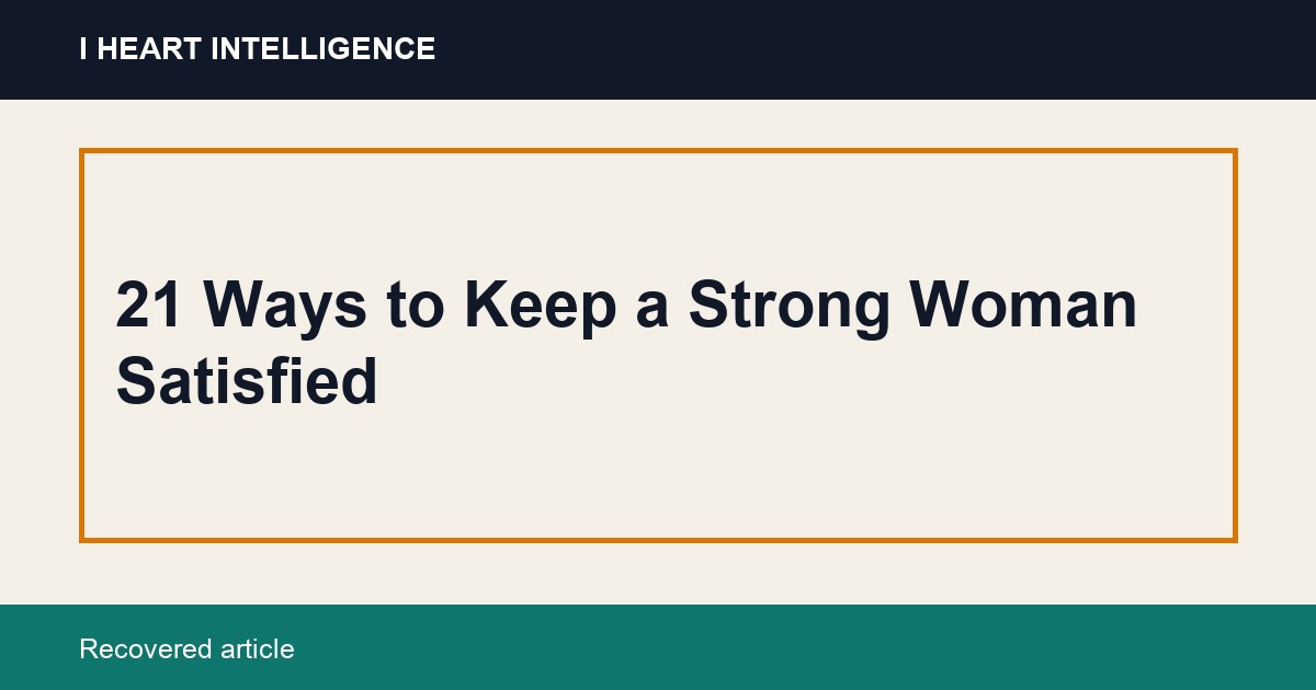 21 Ways to Keep a Strong Woman Satisfied