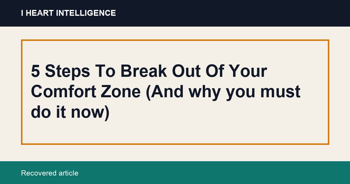 5 Steps To Break Out Of Your Comfort Zone (And why you must do it now)