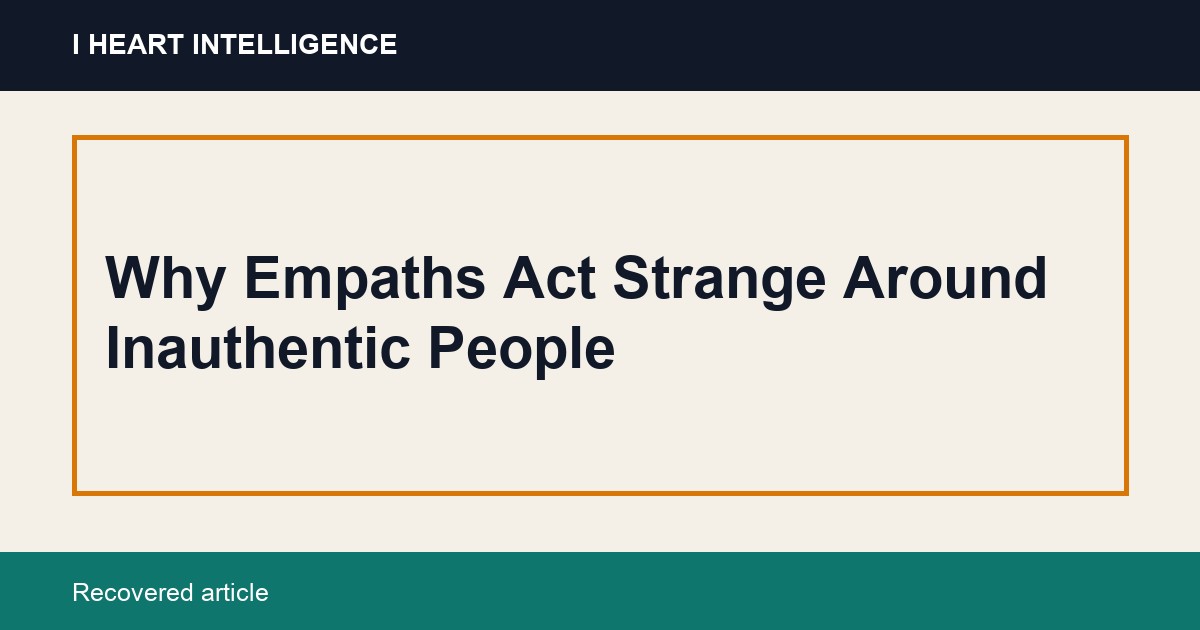 Why Empaths Act Strange Around Inauthentic People