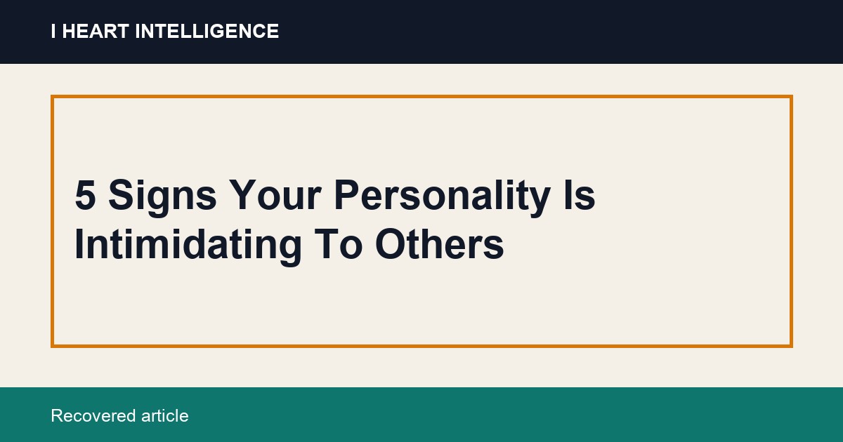 5 Signs Your Personality Is Intimidating To Others
