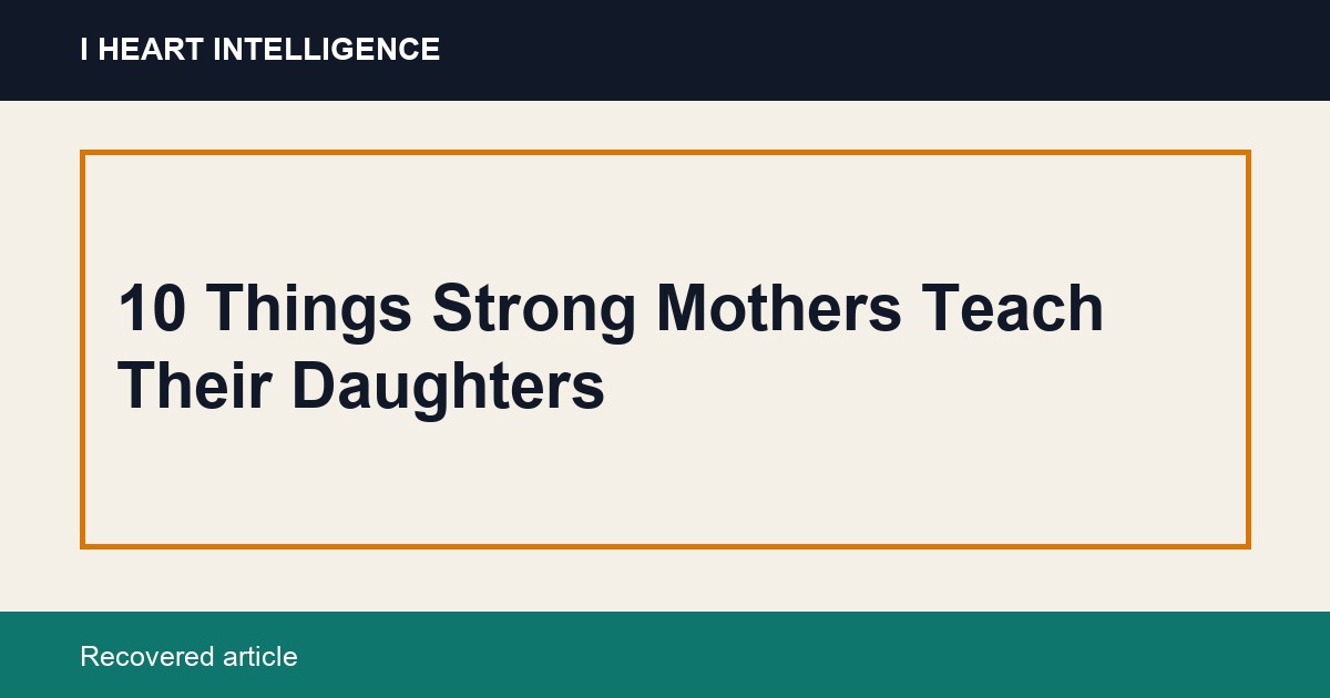 10 Things Strong Mothers Teach Their Daughters