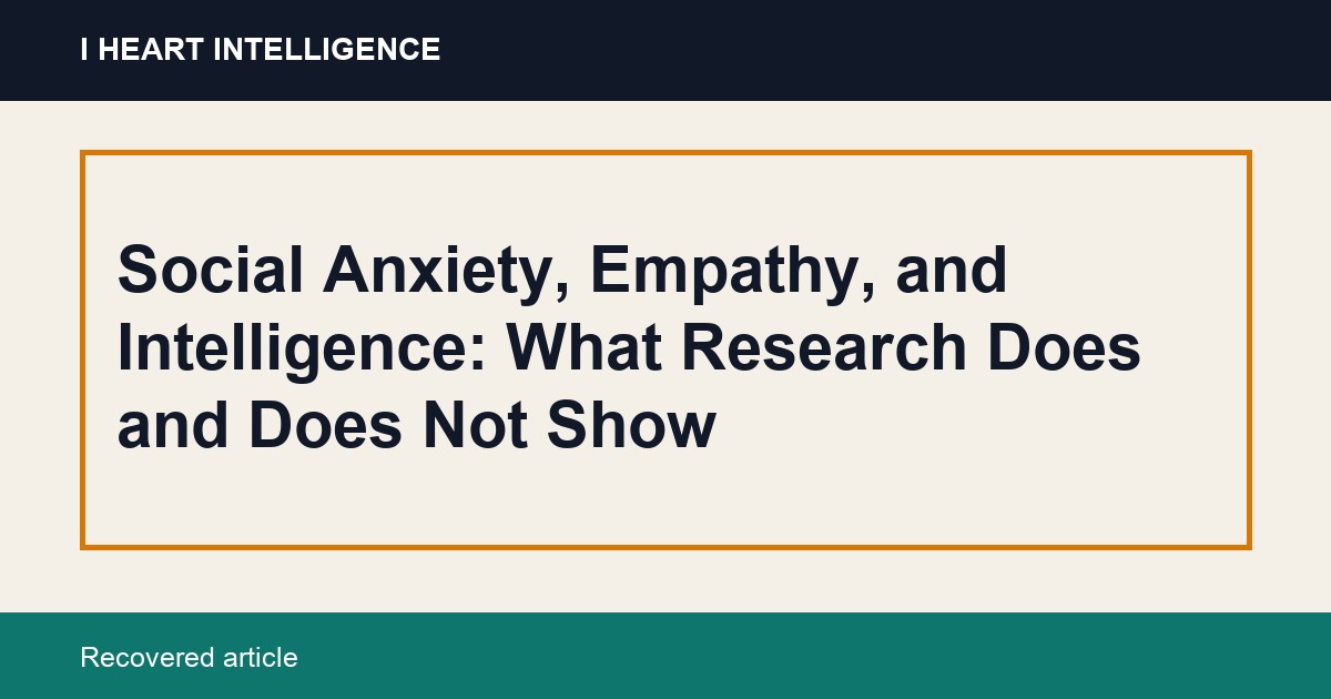 Social Anxiety, Empathy, and Intelligence: What Research Does and Does Not Show