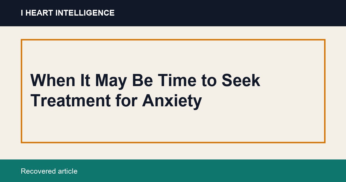 When It May Be Time to Seek Treatment for Anxiety