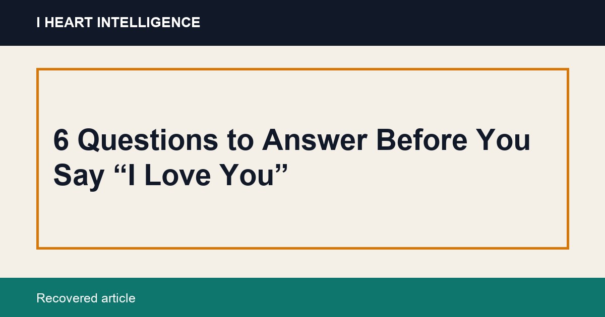 6 Questions to Answer Before You Say “I Love You”