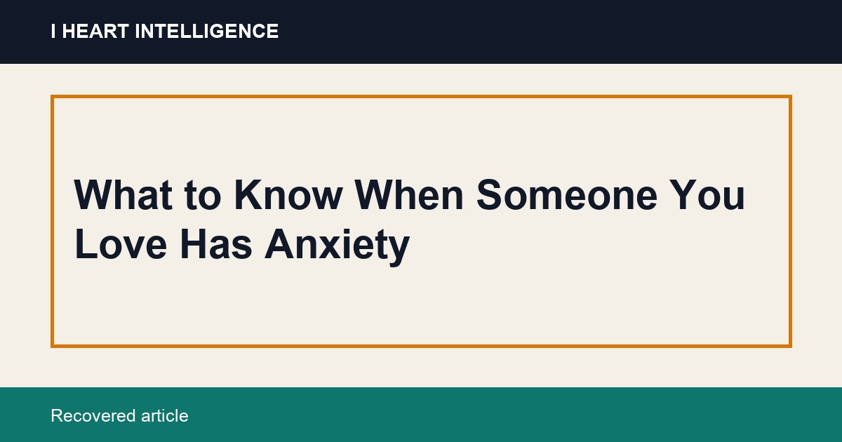 What to Know When Someone You Love Has Anxiety
