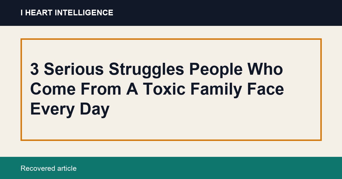 3 Serious Struggles People Who Come From A Toxic Family Face Every Day