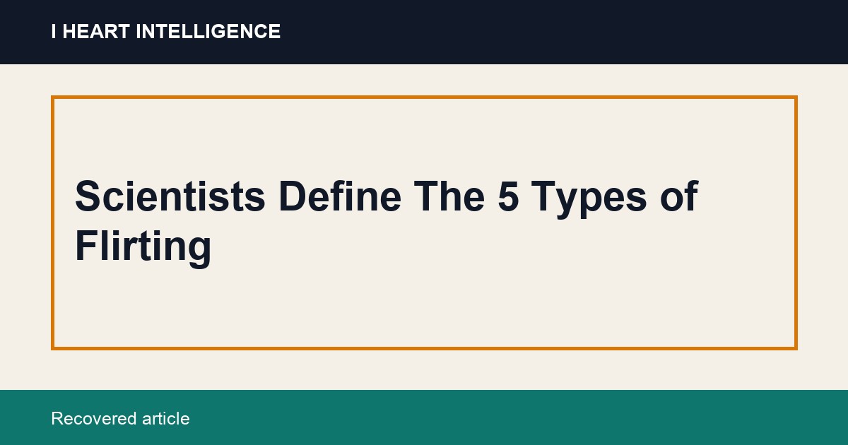 Scientists Define The 5 Types of Flirting