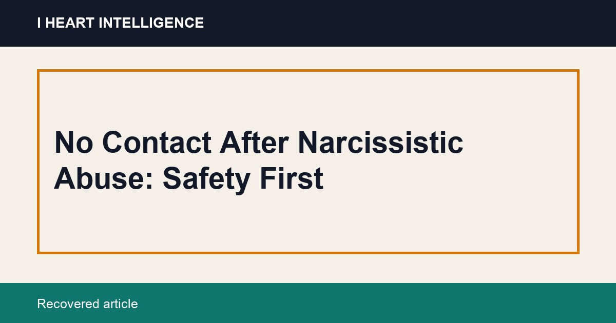 No Contact After Narcissistic Abuse: Safety First
