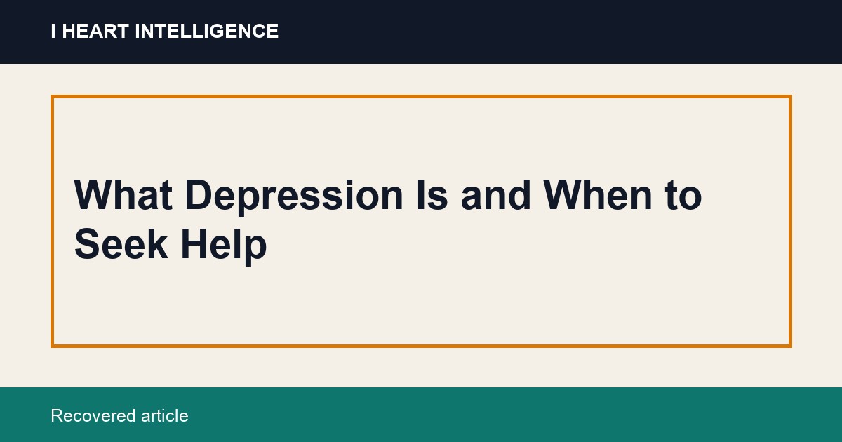 What Depression Is and When to Seek Help