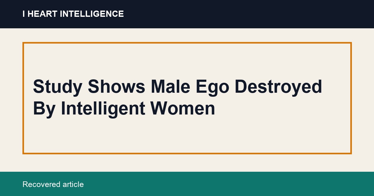 Study Shows Male Ego Destroyed By Intelligent Women