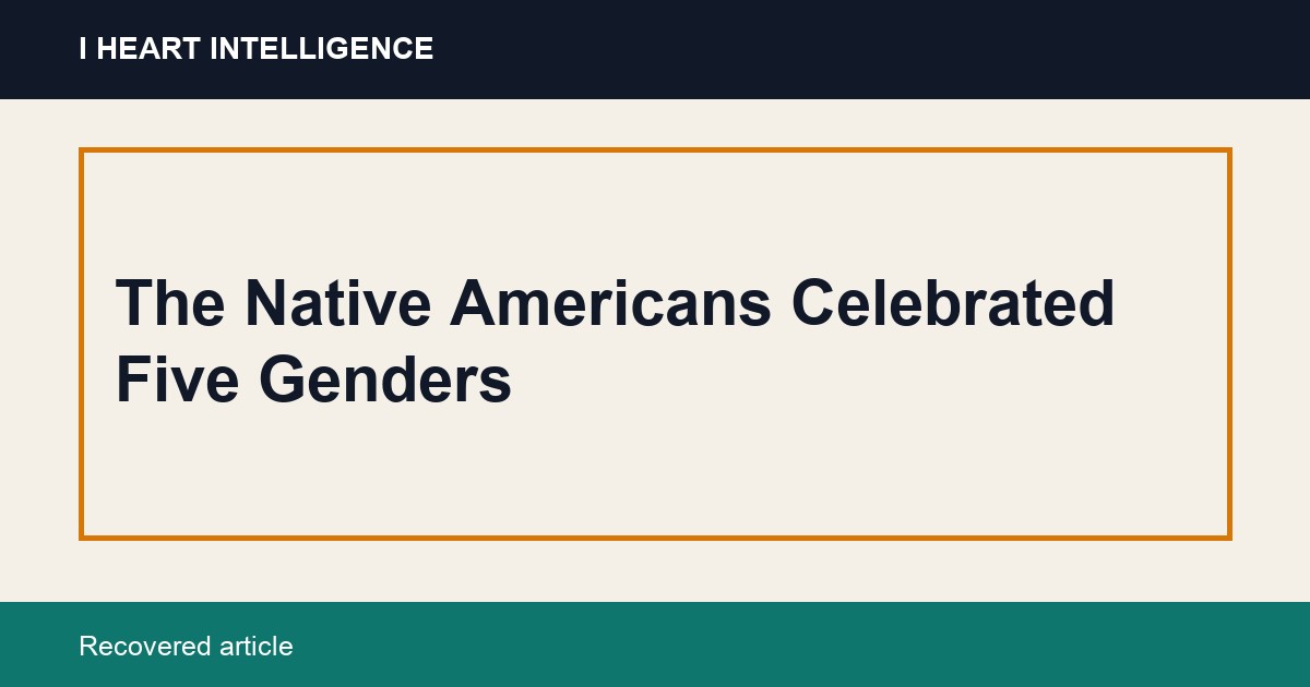 The Native Americans Celebrated Five Genders