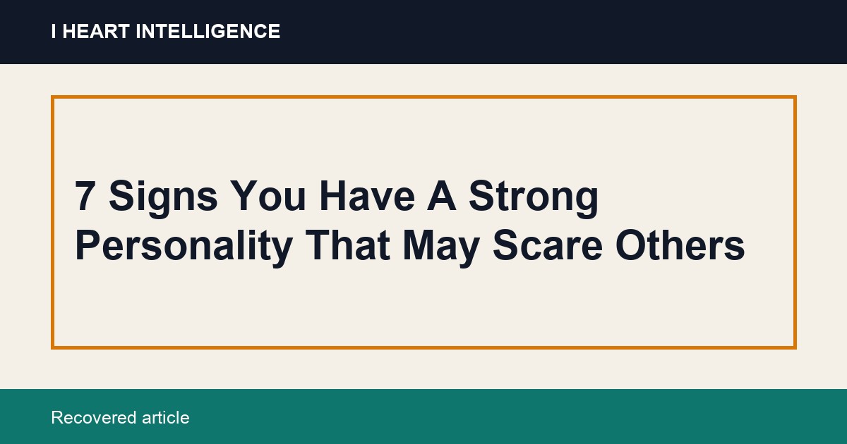 7 Signs You Have A Strong Personality That May Scare Others