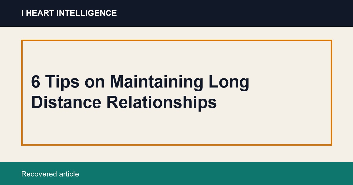 6 Tips on Maintaining Long Distance Relationships