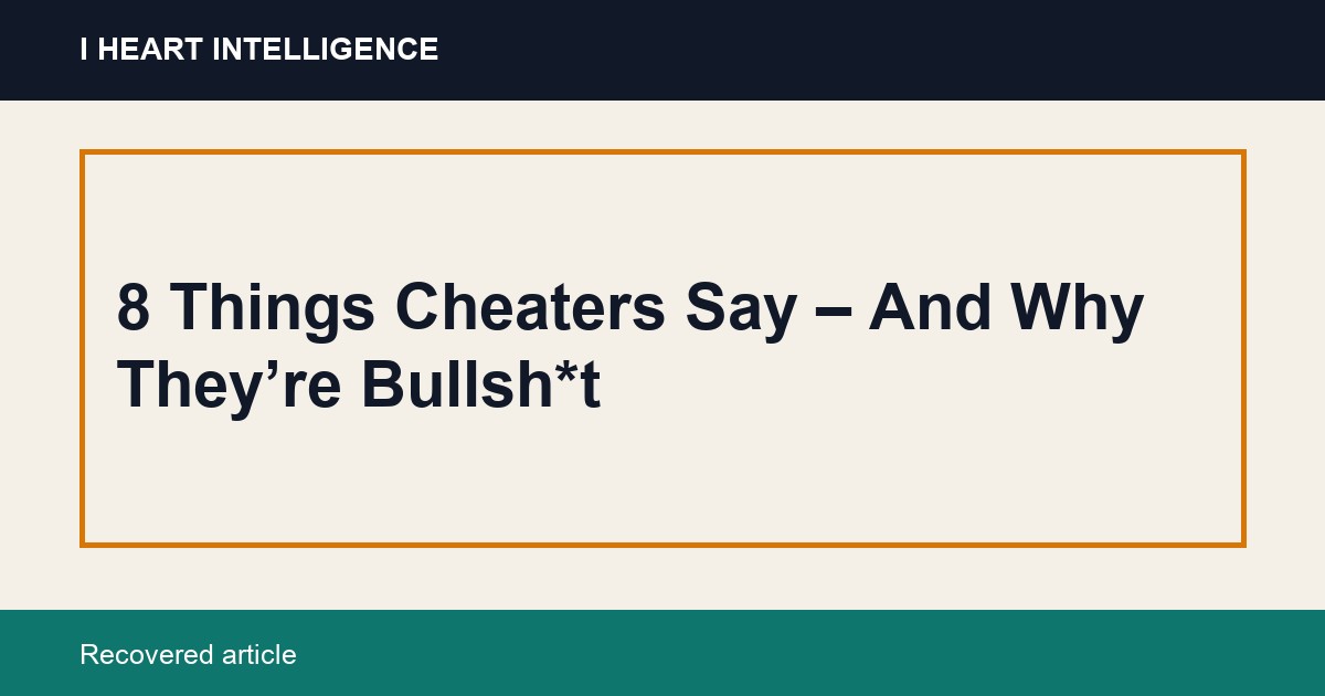 8 Things Cheaters Say – And Why They’re Bullsh*t