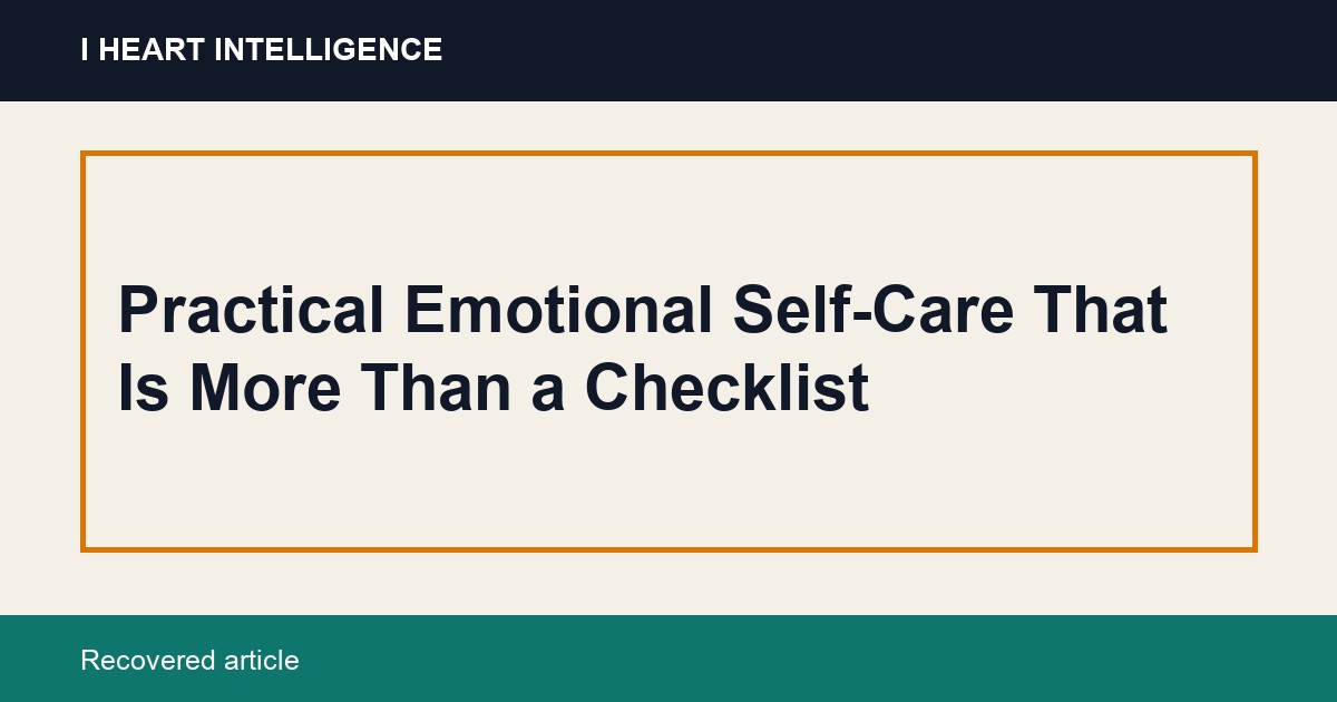 Practical Emotional Self-Care That Is More Than a Checklist