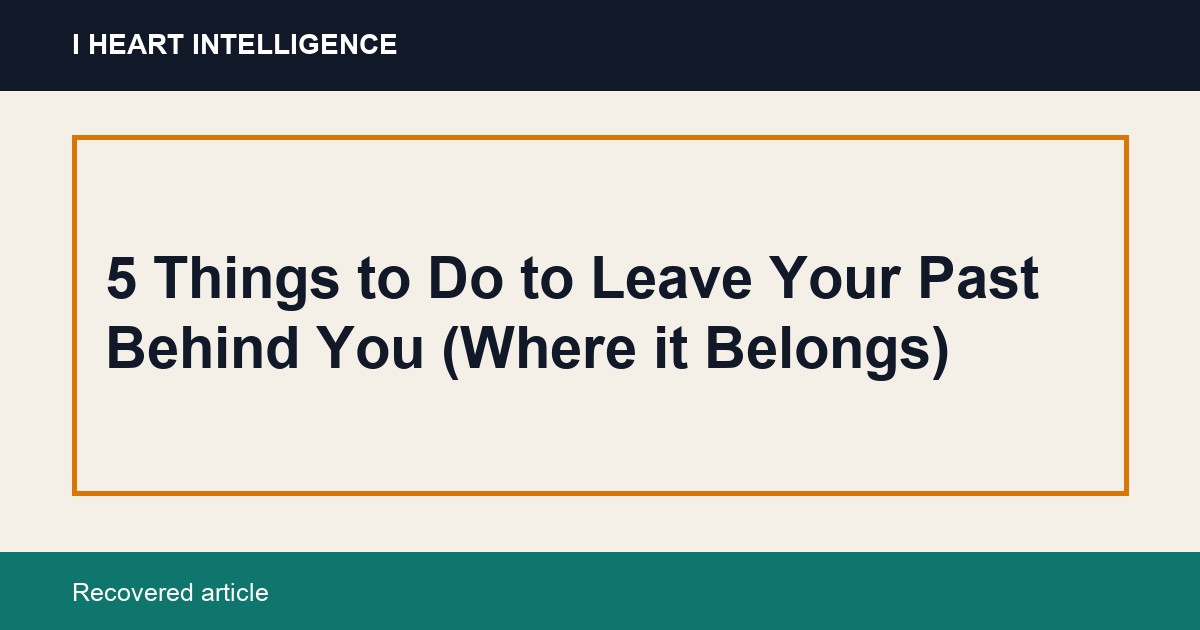 5 Things to Do to Leave Your Past Behind You (Where it Belongs)