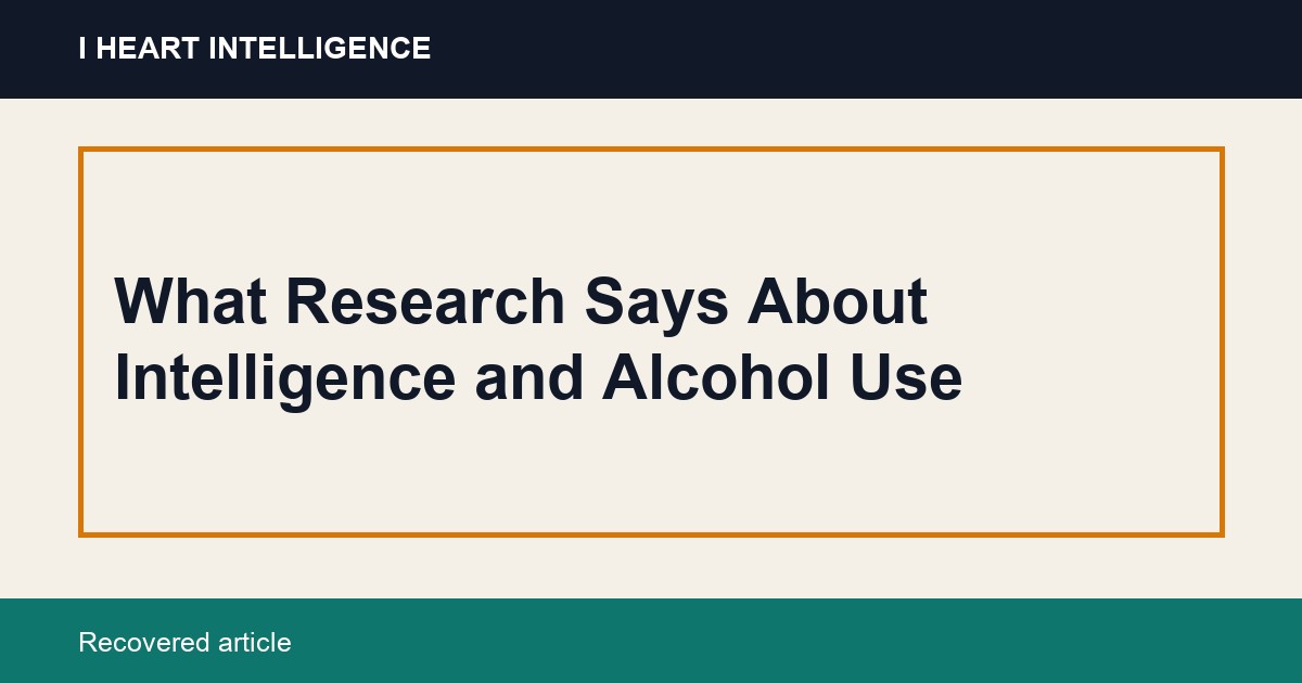 What Research Says About Intelligence and Alcohol Use