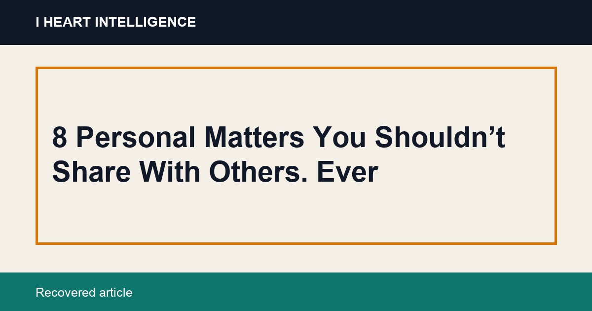 8 Personal Matters You Shouldn’t Share With Others. Ever