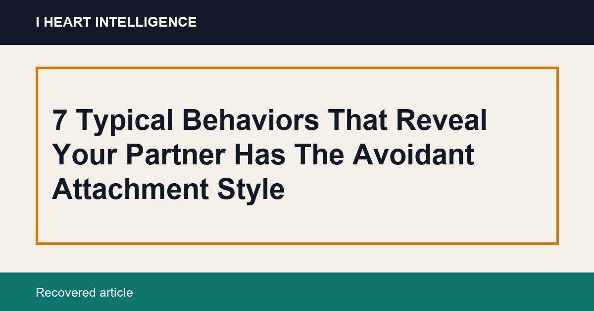 7 Typical Behaviors That Reveal Your Partner Has The Avoidant Attachment Style