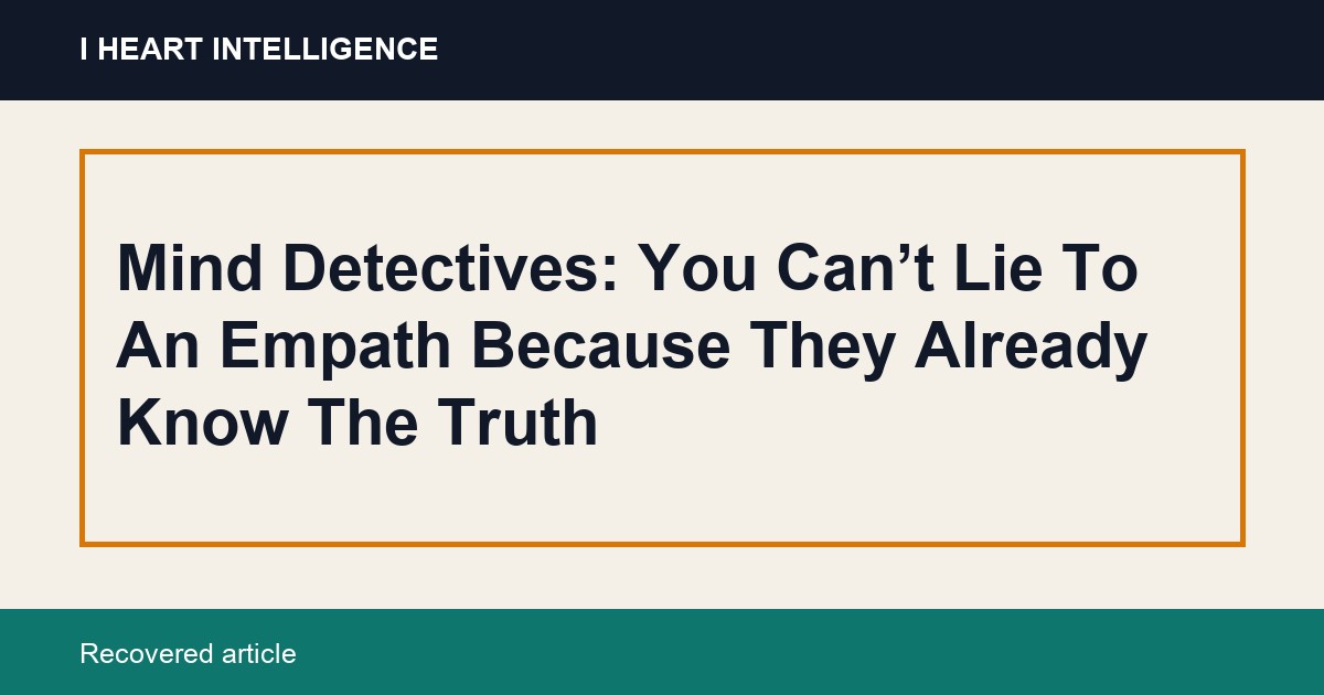 Mind Detectives: You Can’t Lie To An Empath Because They Already Know The Truth