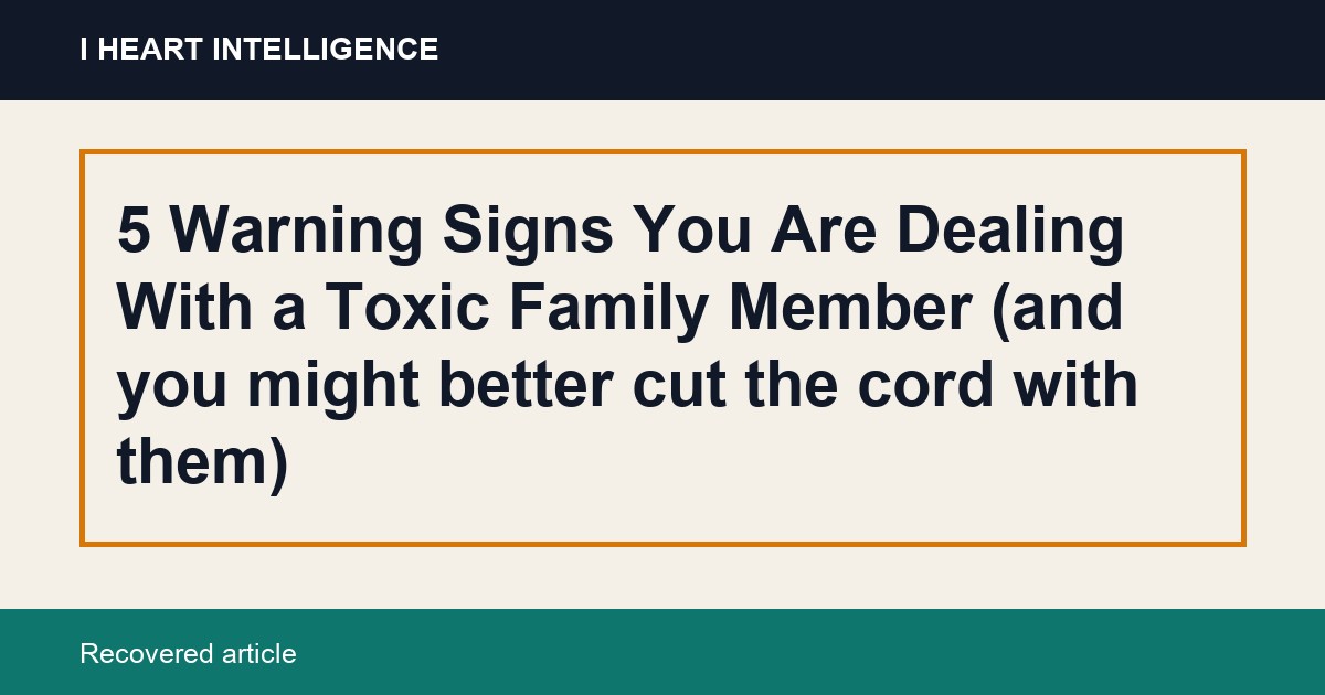 5 Warning Signs You Are Dealing With a Toxic Family Member (and you might better cut the cord with them)