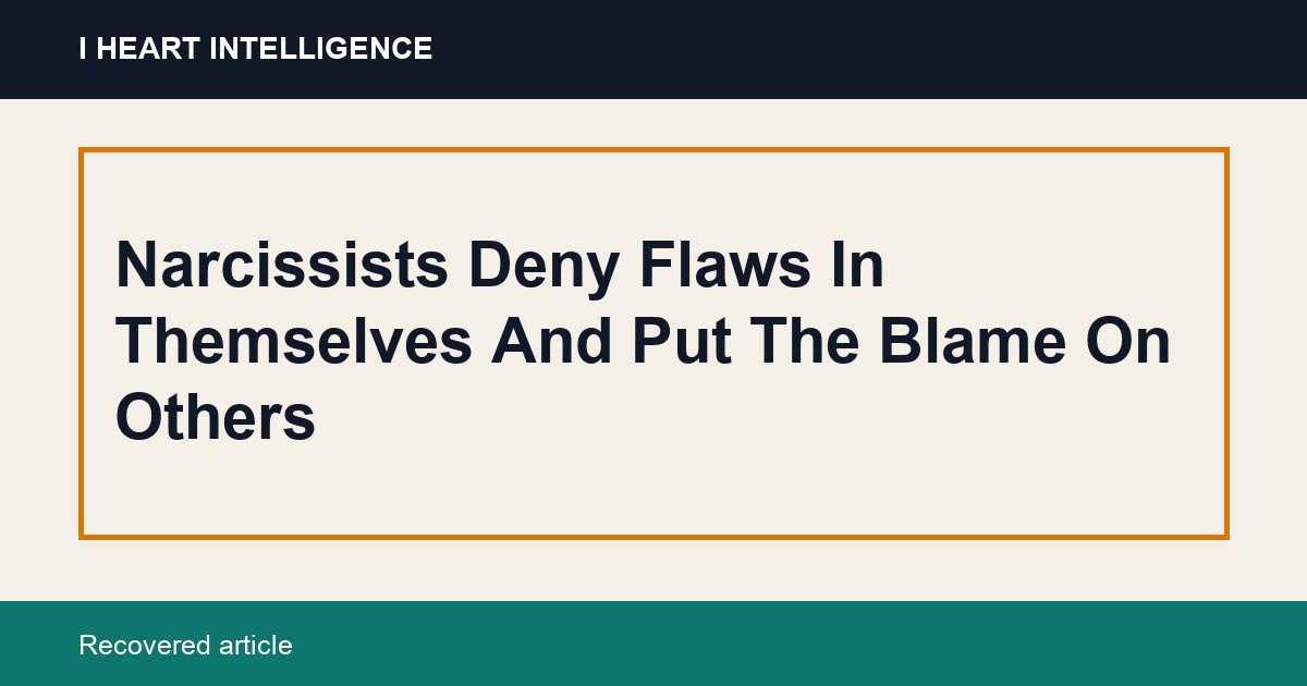Narcissists Deny Flaws In Themselves And Put The Blame On Others