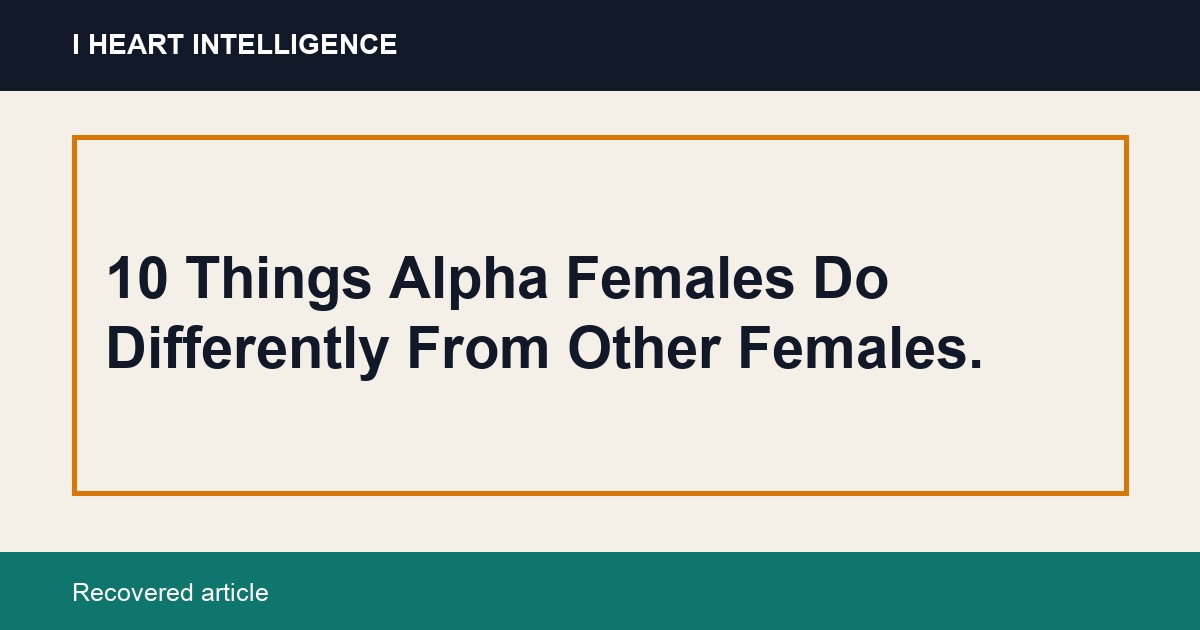 10 Things Alpha Females Do Differently From Other Females.