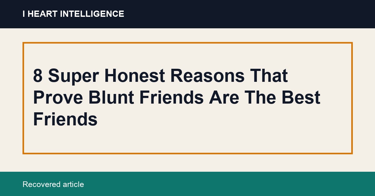 8 Super Honest Reasons That Prove Blunt Friends Are The Best Friends