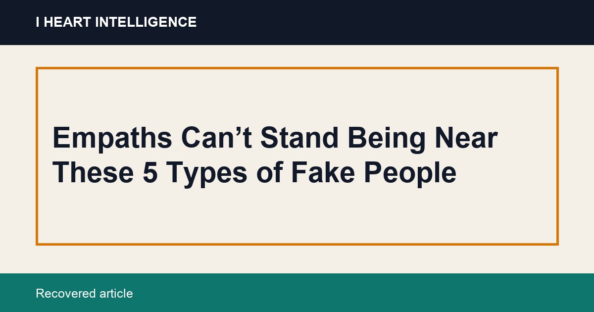 Empaths Can’t Stand Being Near These 5 Types of Fake People
