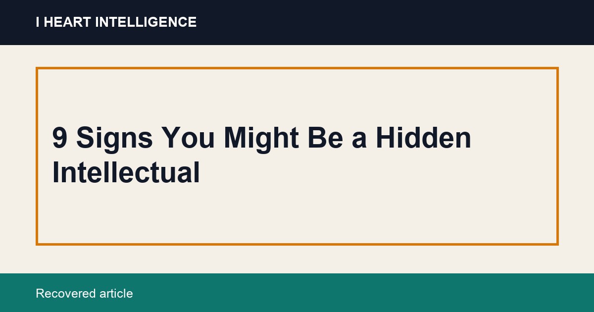 9 Signs You Might Be a Hidden Intellectual