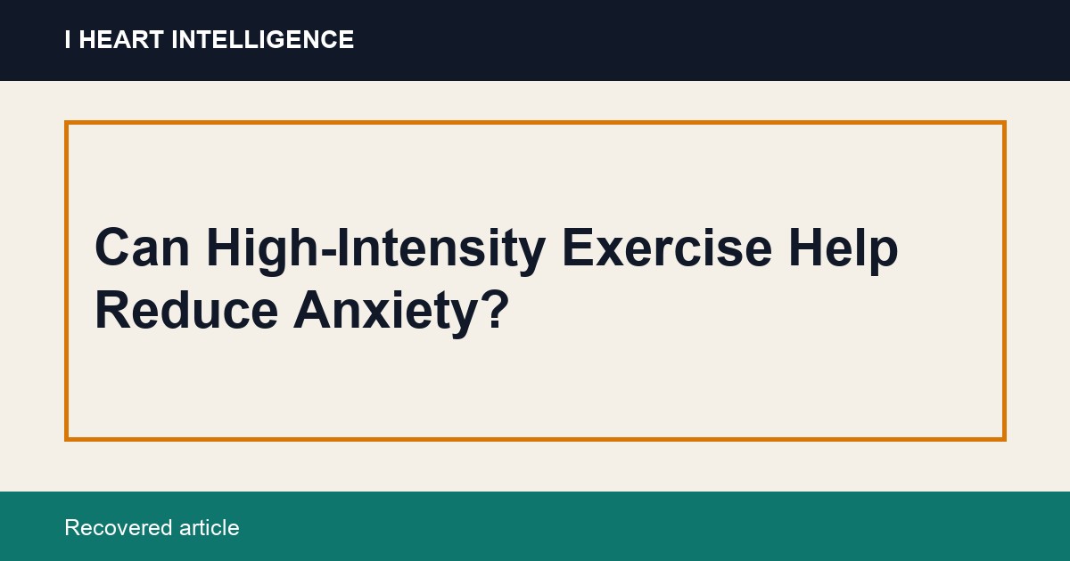 Can High-Intensity Exercise Help Reduce Anxiety?