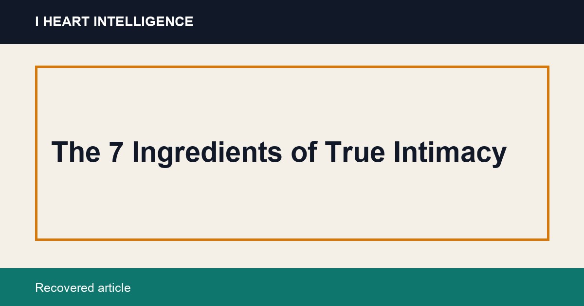 The 7 Ingredients of True Intimacy