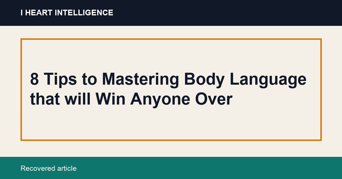 8 Tips to Mastering Body Language that will Win Anyone Over