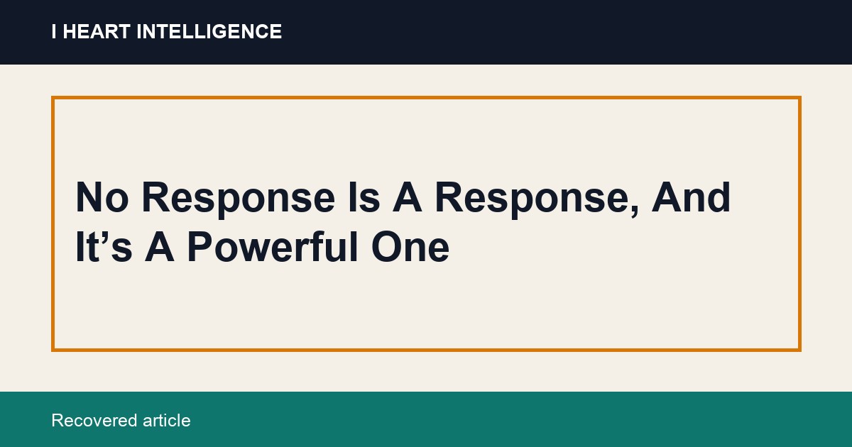 No Response Is A Response, And It’s A Powerful One