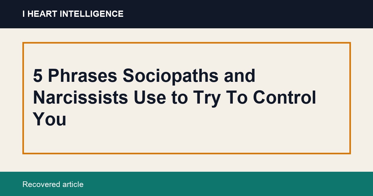 5 Phrases Sociopaths and Narcissists Use to Try To Control You