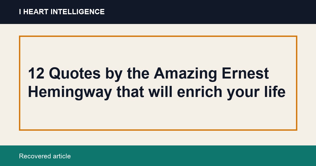 12 Quotes by the Amazing Ernest Hemingway that will enrich your life