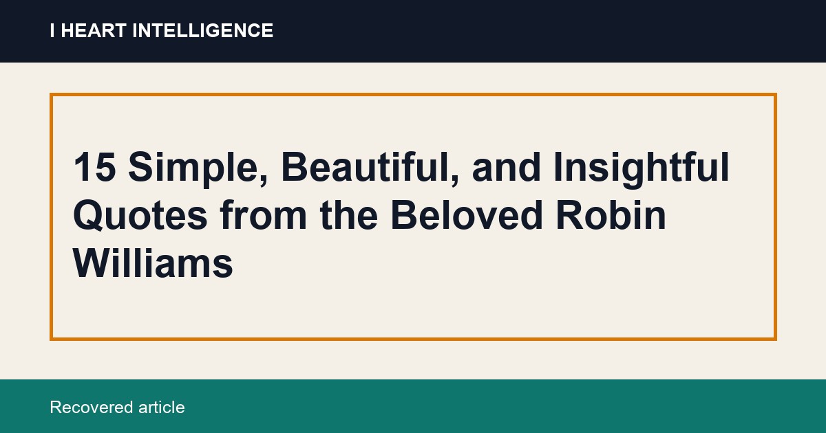 15 Simple, Beautiful, and Insightful Quotes from the Beloved Robin Williams