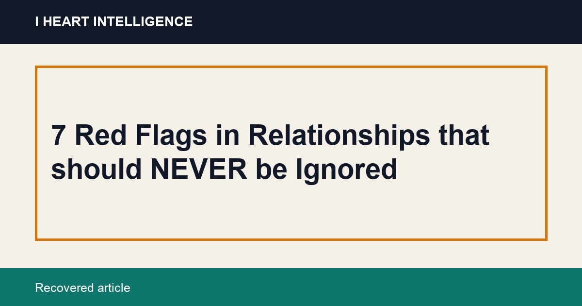 7 Red Flags in Relationships that should NEVER be Ignored