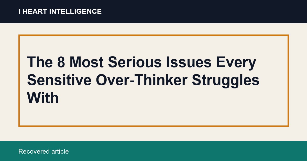 The 8 Most Serious Issues Every Sensitive Over-Thinker Struggles With