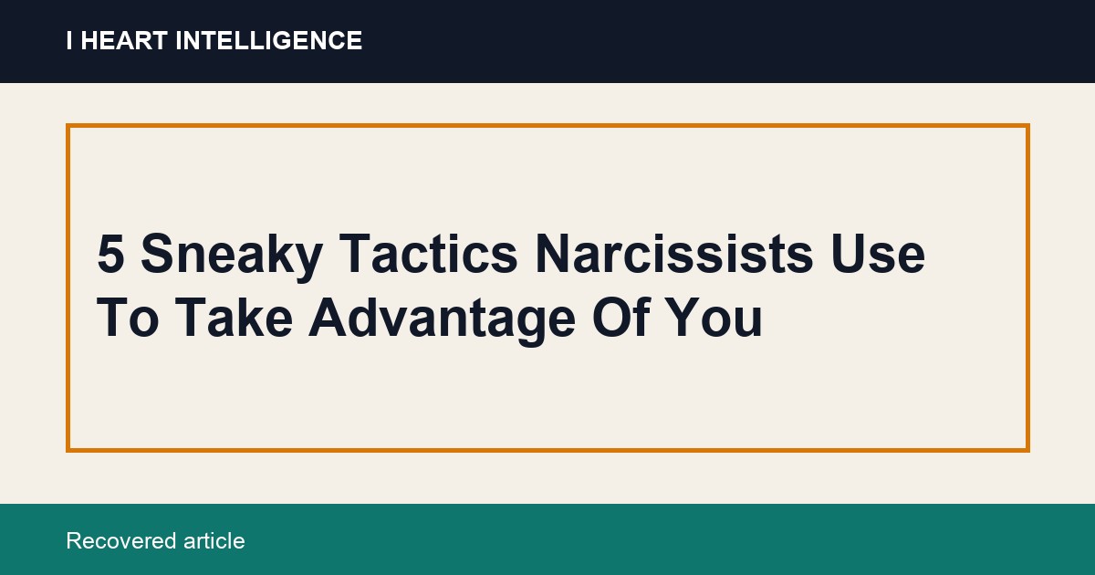 5 Sneaky Tactics Narcissists Use To Take Advantage Of You