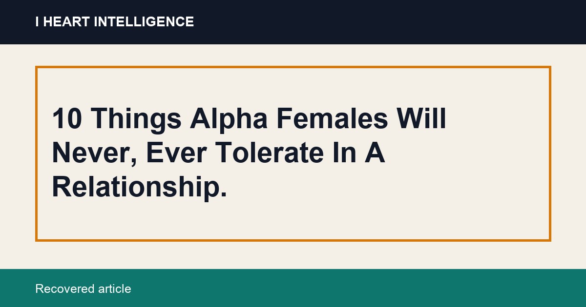 10 Things Alpha Females Will Never, Ever Tolerate In A Relationship.