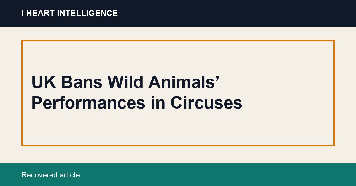 UK Bans Wild Animals’ Performances in Circuses