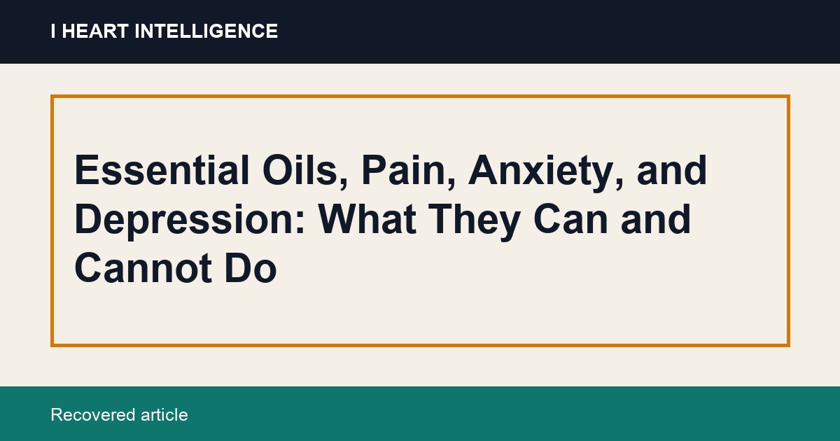 Essential Oils, Pain, Anxiety, and Depression: What They Can and Cannot Do