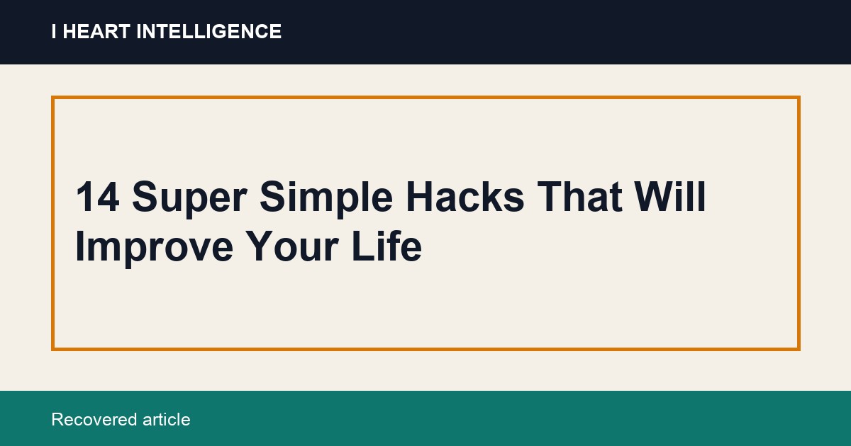 14 Super Simple Hacks That Will Improve Your Life