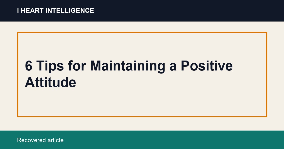 6 Tips for Maintaining a Positive Attitude