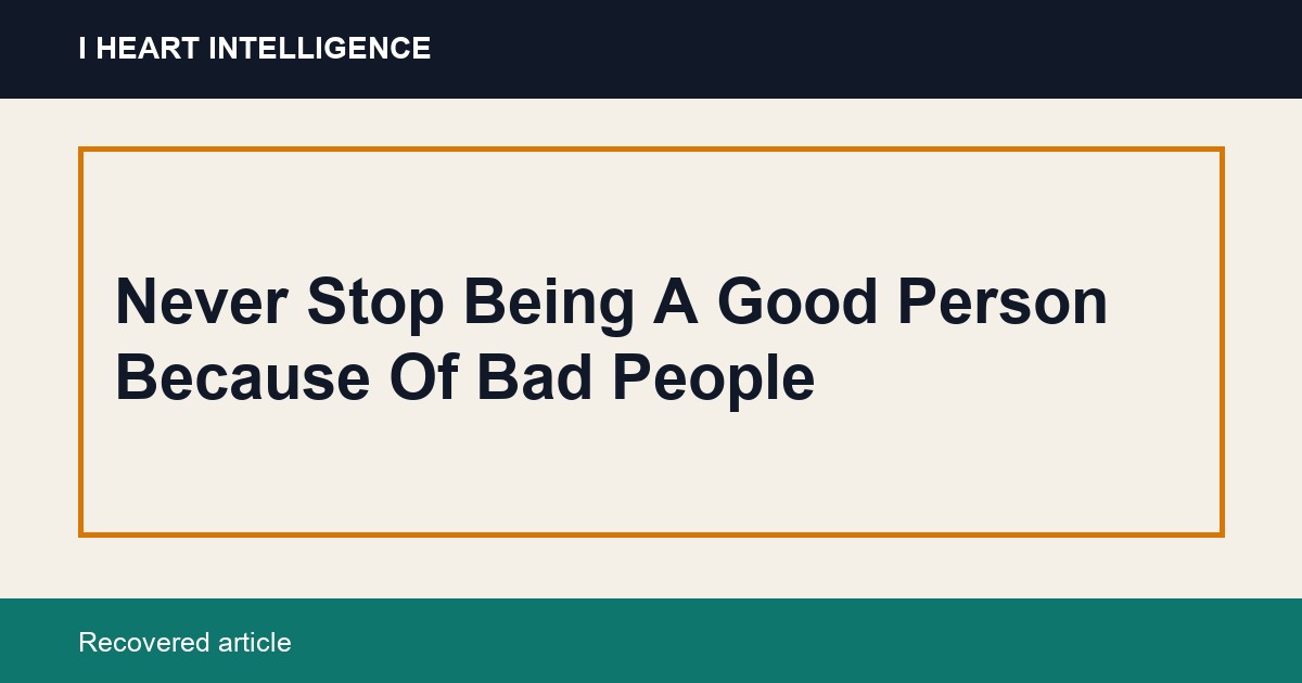 Never Stop Being A Good Person Because Of Bad People