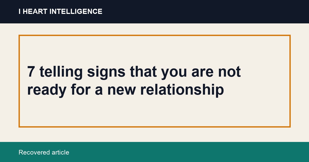 7 telling signs that you are not ready for a new relationship