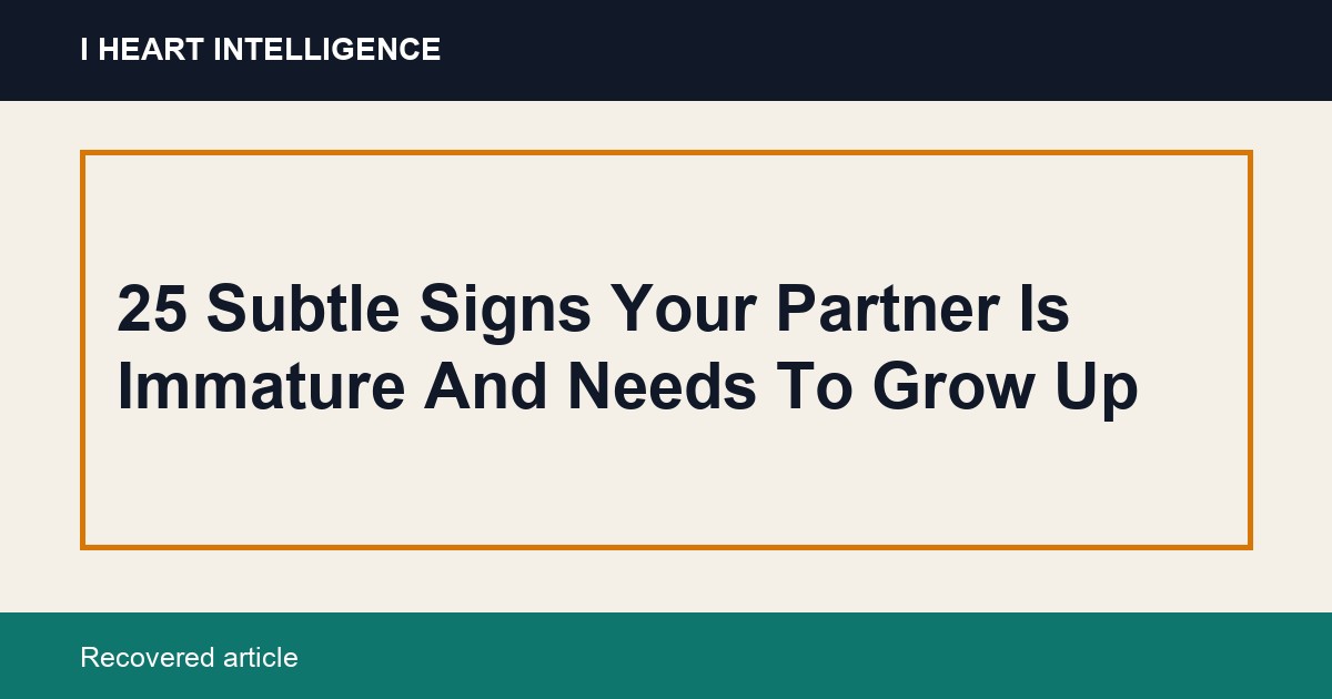 25 Subtle Signs Your Partner Is Immature And Needs To Grow Up